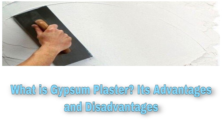 What is Gypsum  Plaster Its Advantages  and Disadvantages  